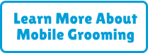 Learn More About Mobile Grooming